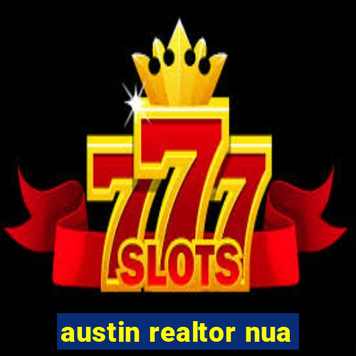 austin realtor nua